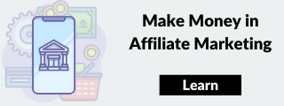 Learn how to make money in affiliate marketing